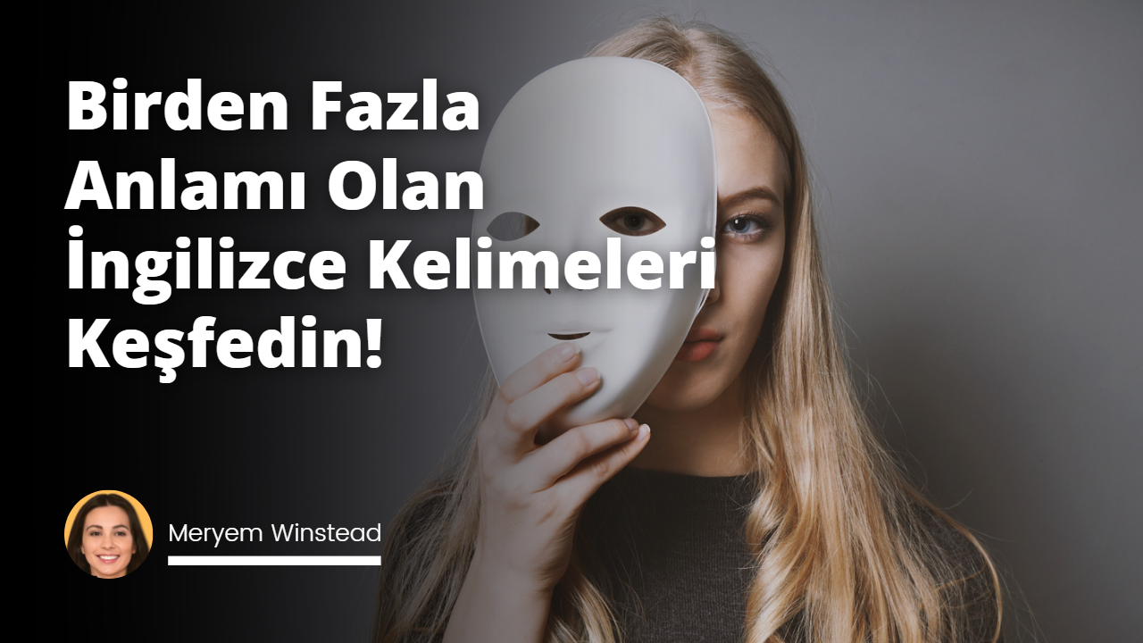 İngiliz dili birden fazla anlama gelen çok sayıda kelimeye sahip olmasıyla ünlüdür.