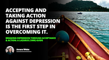 Choosing acceptance and action is your first step to breaking through depression  like climbing aboard the boat of life propelled by the strong oars of resilience Lazarus 1999 Guide