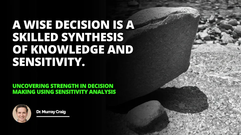 A strong foundation is necessary for making smart decisions  such as this rock which can withstand the sensitivity analysis necessary for uncovering strength