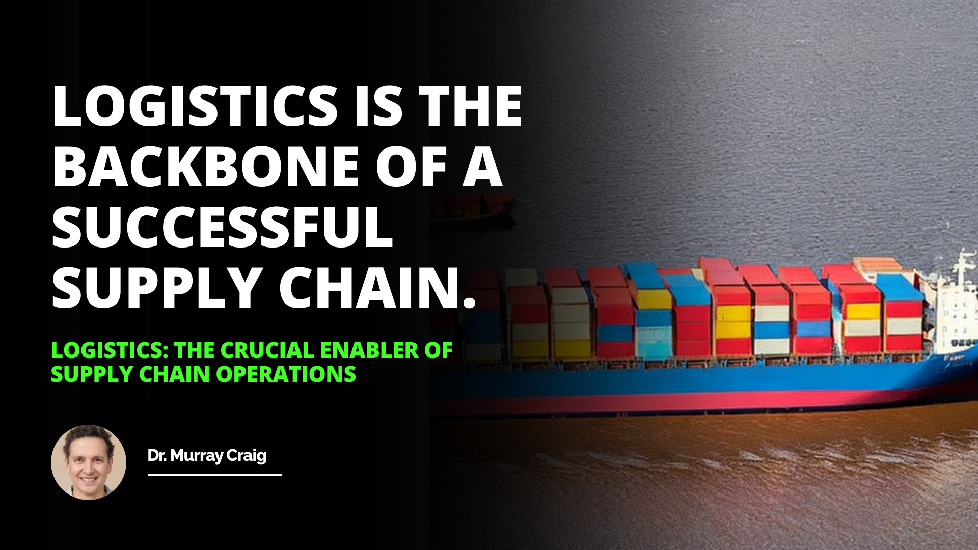 Smooth sailing ahead With the right logistics management supply chains can unlock their full potential logistics