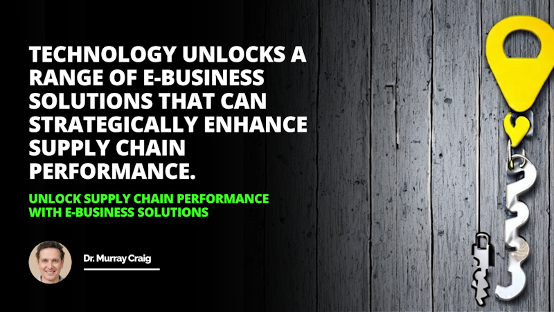 Unlock your supply chain performance with ebusiness solutions its time to turn the key eBusiness Supply Chain