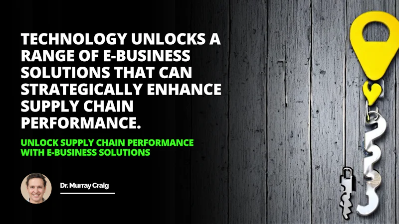 Unlock your supply chain performance with ebusiness solutions its time to turn the key eBusiness Supply Chain