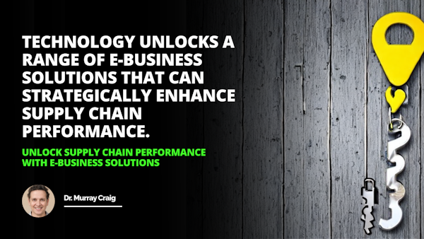 Unlock your supply chain performance with ebusiness solutions  its time to turn the key eBusiness Supply Chain