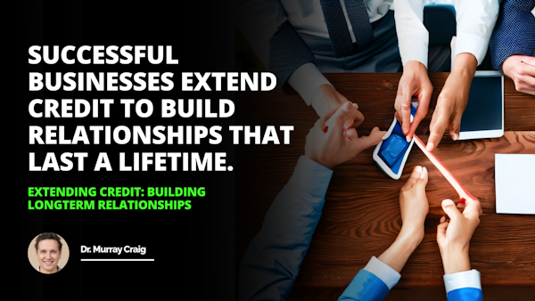 Creating strong customer relationships starts with extending credit the foundation of successful business partnerships credit relationships
