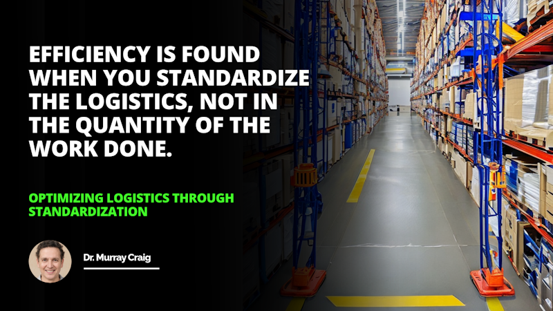 Utilizing standardized processes to streamline logistics the key to success