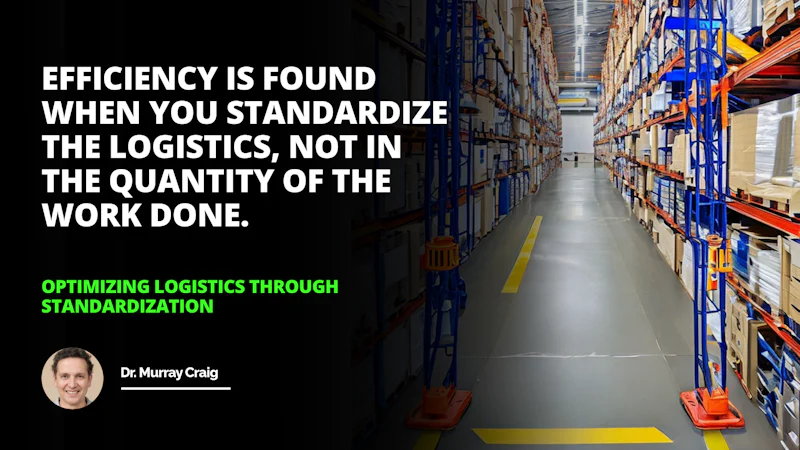 Utilizing standardized processes to streamline logistics the key to success