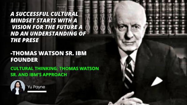 Thomas Watson Sr and IBMs commitment to Think has been a catalyst for a corporate culture of innovation and cultural thinking
