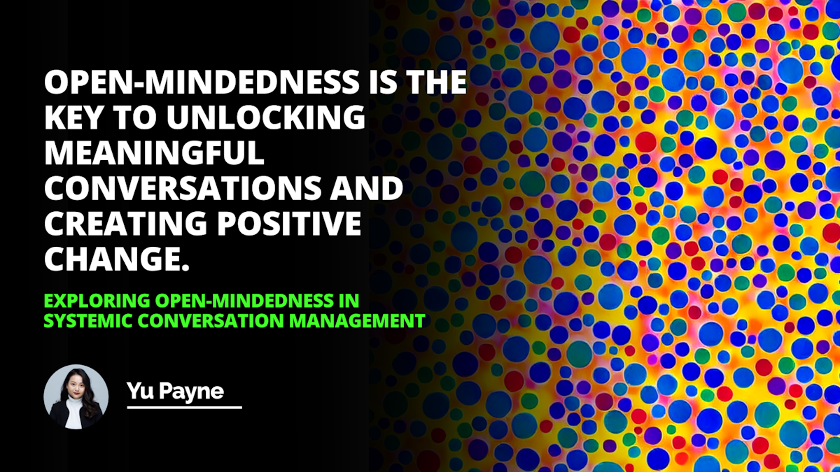 Exploring Openmindedness in Systemic Conversation Management