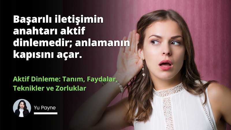 Aktif dinlemenin tanımını, neden önemli olduğunu, tekniklerini ve ilgili zorlukları öğrenin. Aktif dinlemeyi öğrenerek ilişkilerinizde ve iş yerinizde iletişimi geliştirin.