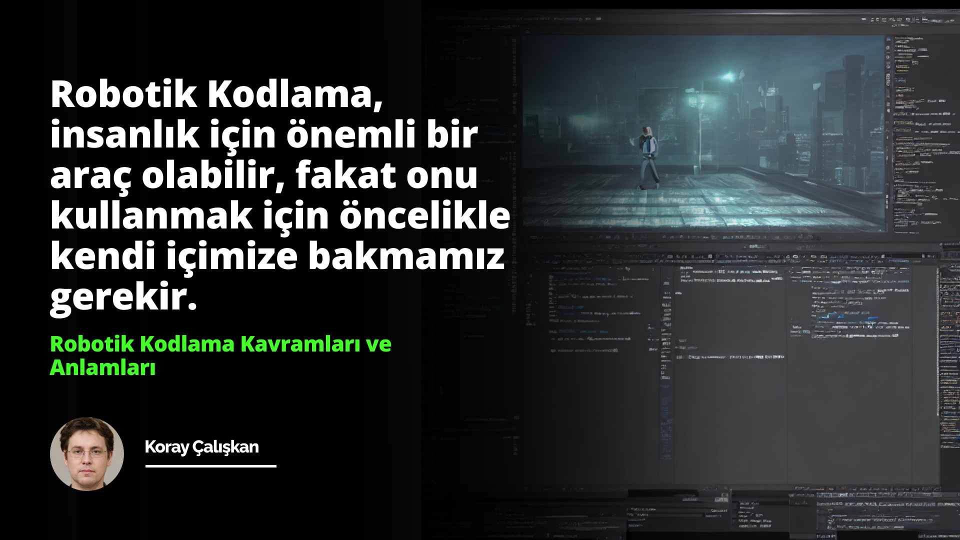 Robotik kodlama, robotların etkinliklerini tanımlayan ve programlama dillerinde yazılan komutların bilgisayarlar tarafından anlaşılmasını sağlamaya yönelik bir kavramdır. Robotik kodlama, robotların donanımını, yazılan programın nasıl çalışacağını ve robotların çevrelerinde algılayabilecekleri verileri tanımlayan komutları içerir. Bununla birlikte, robotik kodlama, robotların çevrelerinde meydana gelen değişiklikleri tespit ederek, bu verileri kullanarak uygun bir duruma dönüşmesini sağlamak için de kullanılabilir. Robotik kodlama, robotların etkinliklerine kodlanmış komutlar aracılığıyla hızlı ve etkili bir şekilde cevap verebilecekleri, daha kompleks görevleri yerine getirebilecekleri ve kullanıcılara daha kolay bir kullanım sunabilecekleri anlamına gelmektedir.