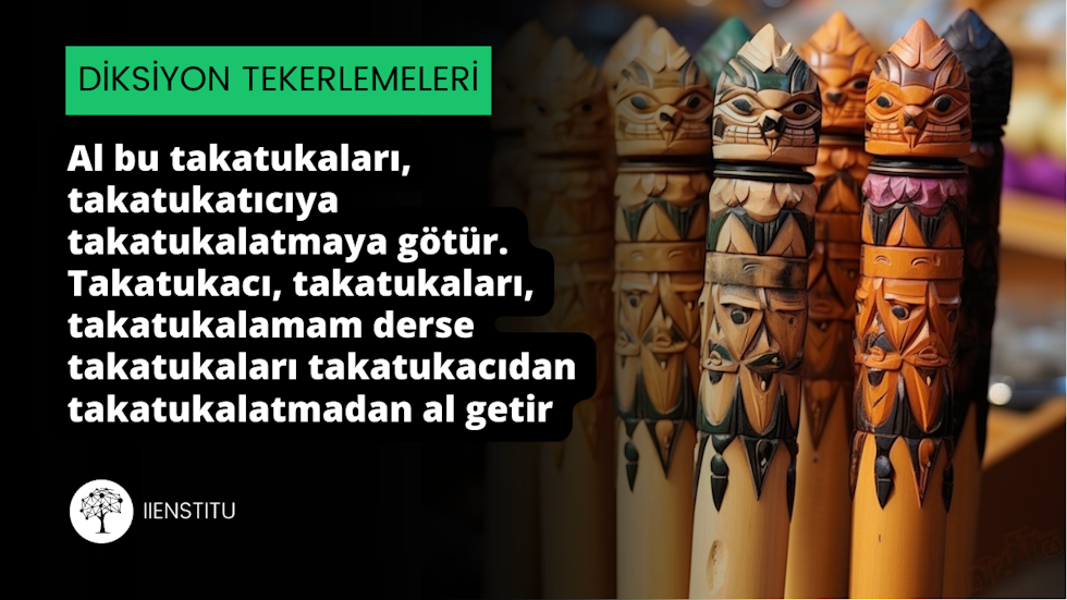 Al bu takatukaları, takatukatıcıya takatukalatmaya götür. Takatukacı, takatukaları, takatukalamam derse takatukaları takatukacıdan takatukalatmadan al getir.