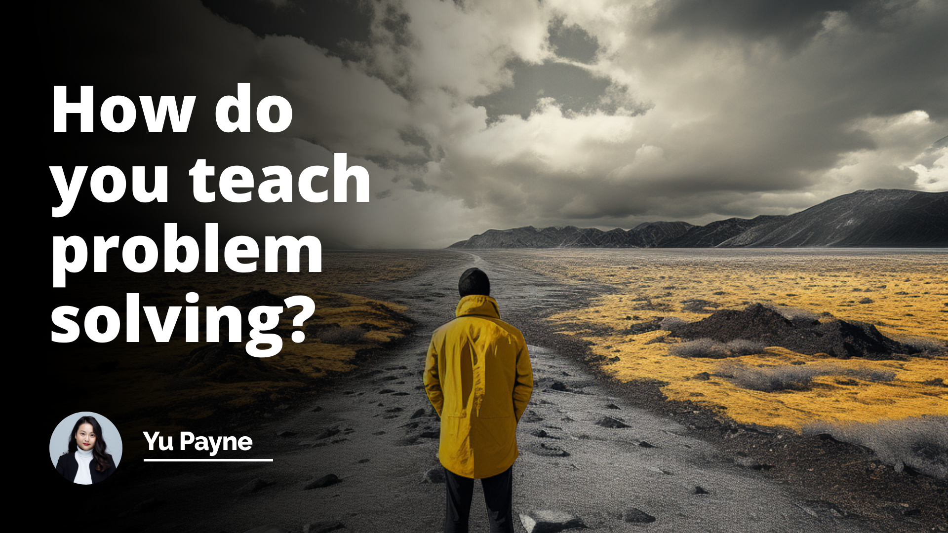 Yellow, black, and white image. Impressive and meaningful photo. Depicts a person in the middle of a journey, contemplating the question 'How do you teach problem solving?' Visual narrative. YouTube cover image style.