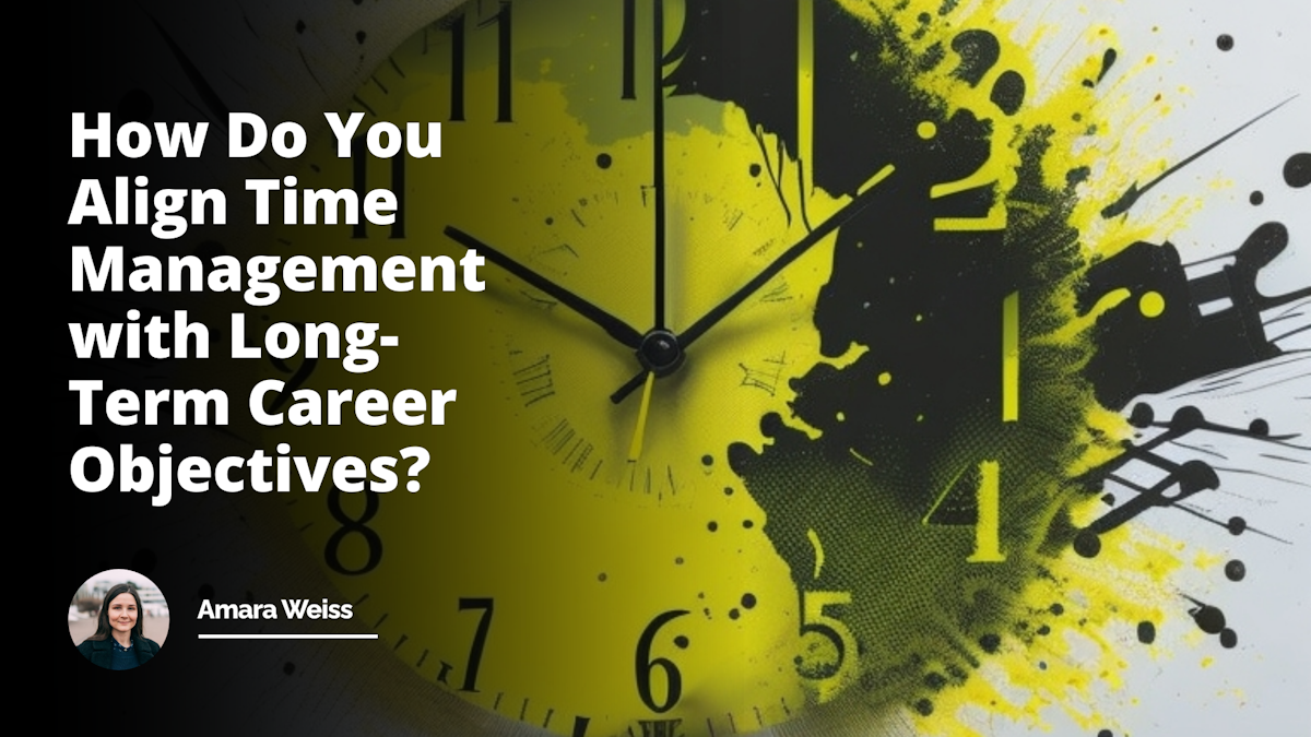 Interview Question How Do You Align Time Management With Long Term sample-career-objectives-and-goals