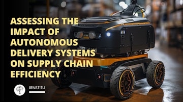 Explore how autonomous delivery revolutionizes supply chains for peak efficiency. Unlock the future of logistics now!