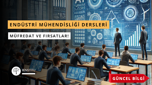Endüstri Mühendisliği Dersleri: 2025 Müfredatı ve Online Eğitim Fırsatları