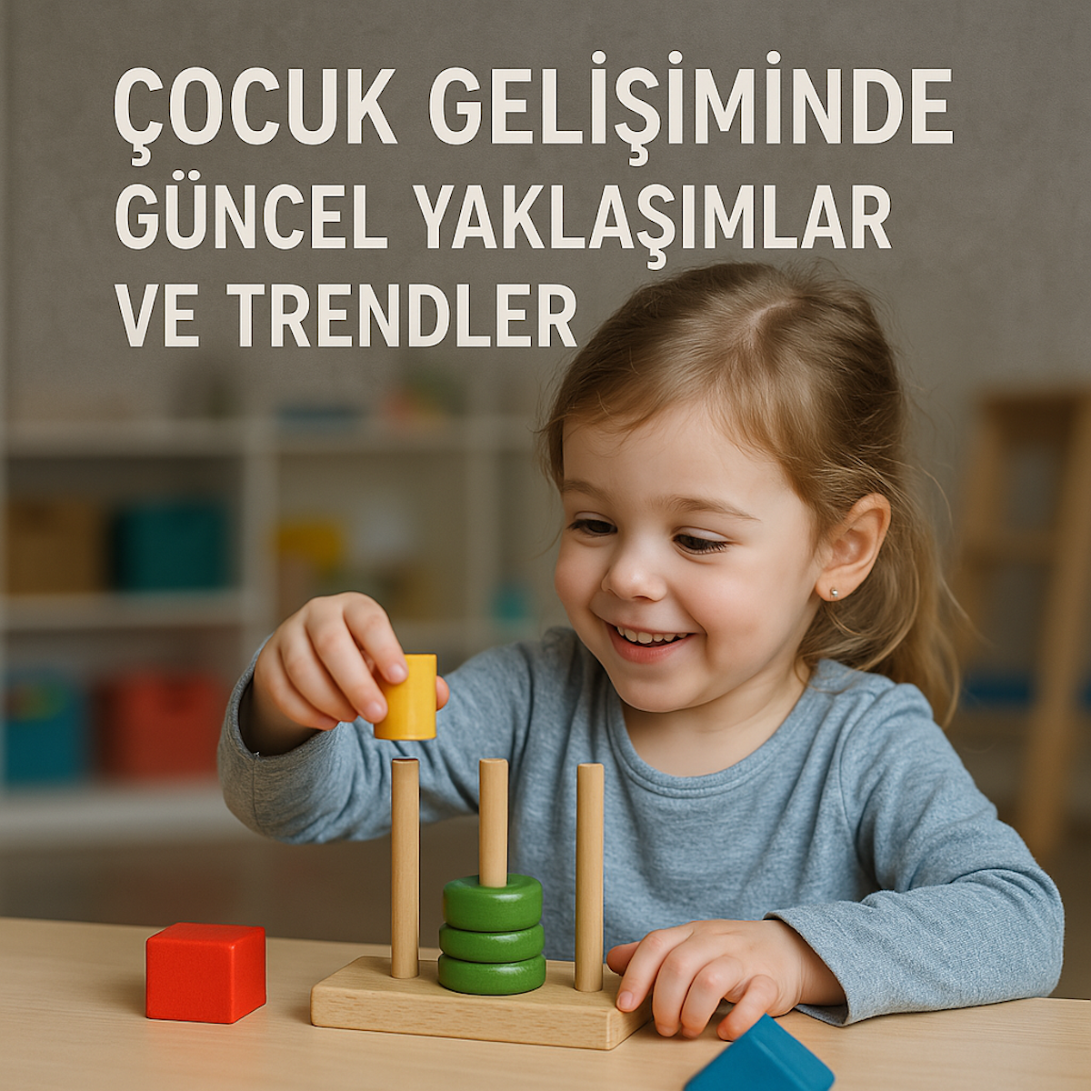 Çocuk Gelişiminde Güncel Yaklaşımlar ve Trendler
