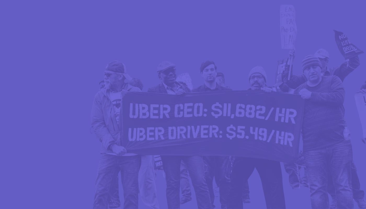 Stylized photo of a group of Uber drivers holding a sign that reads "Uber CEO: $11,682/h2. Uber driver: $5.49/hr." There's a purple background.