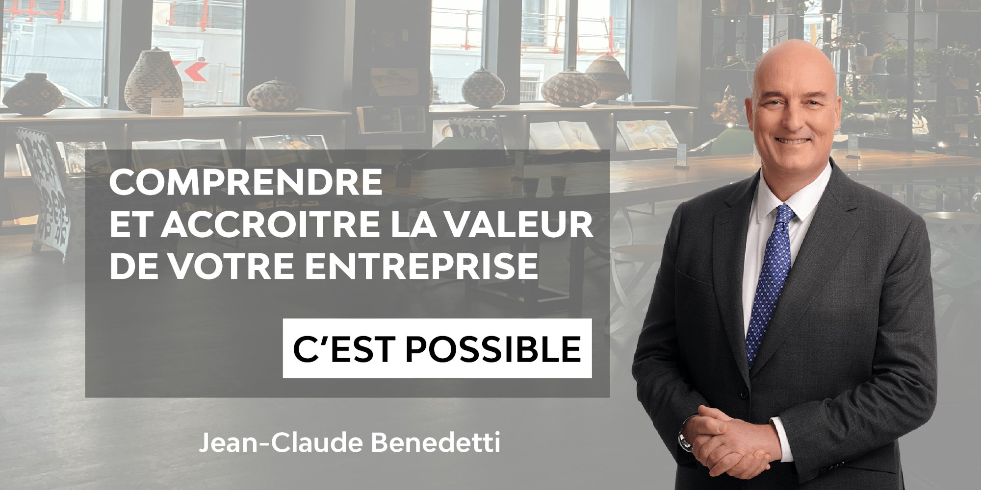 Comprendre et accroitre la valeur de votre entreprise c'est possible par Jean-Claude Benedetti