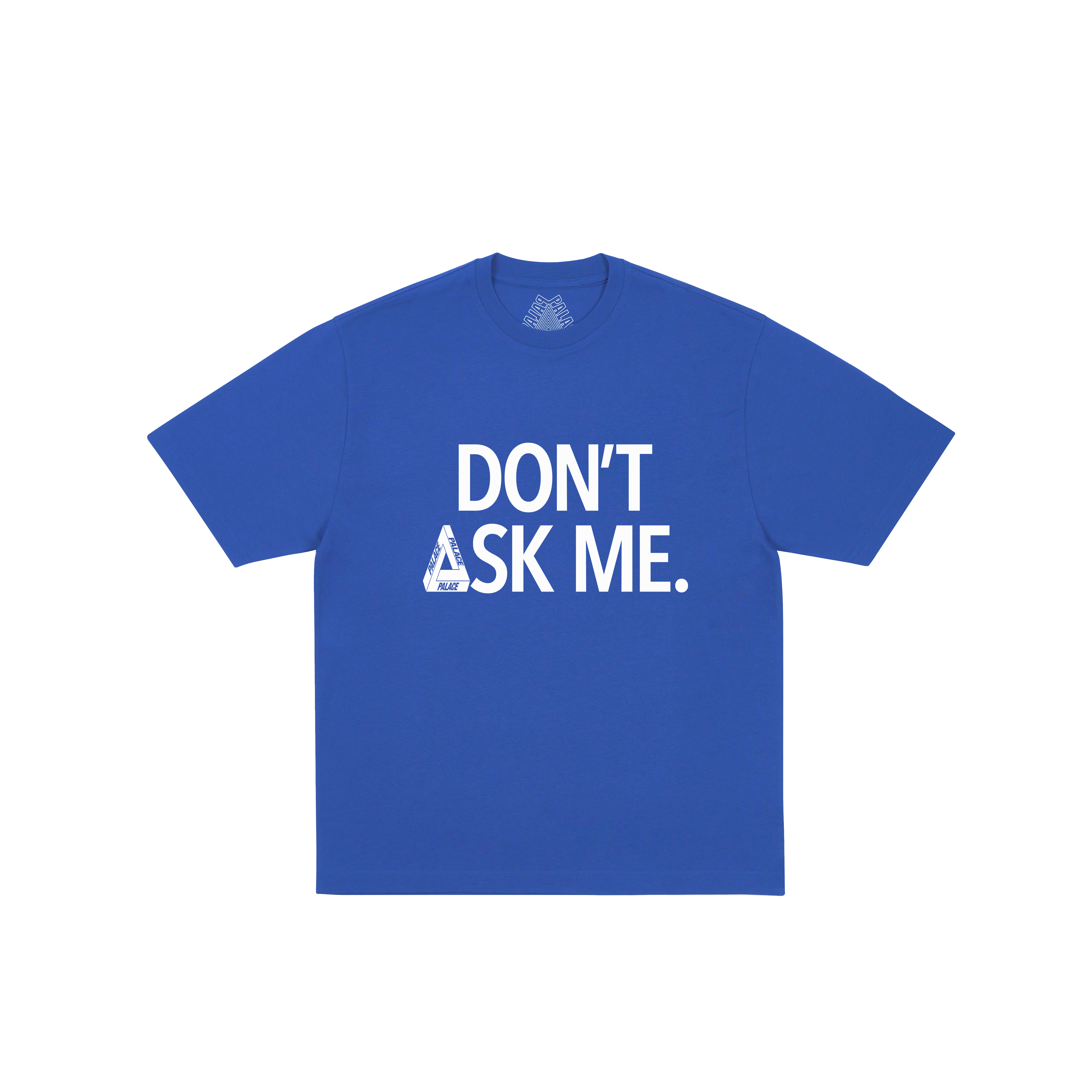 DON'T ASK T-SHIRT | PALACE SKATEBOARDS