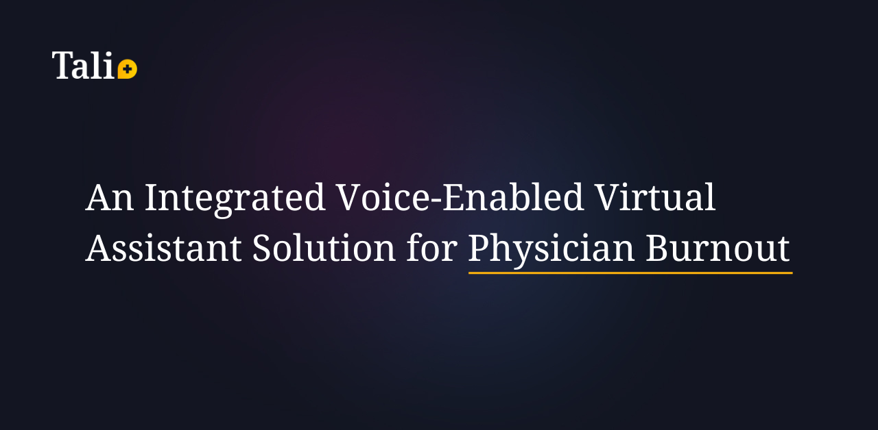 An Integrated Voice-Enabled Virtual Assistant Solution for Physician Burnout