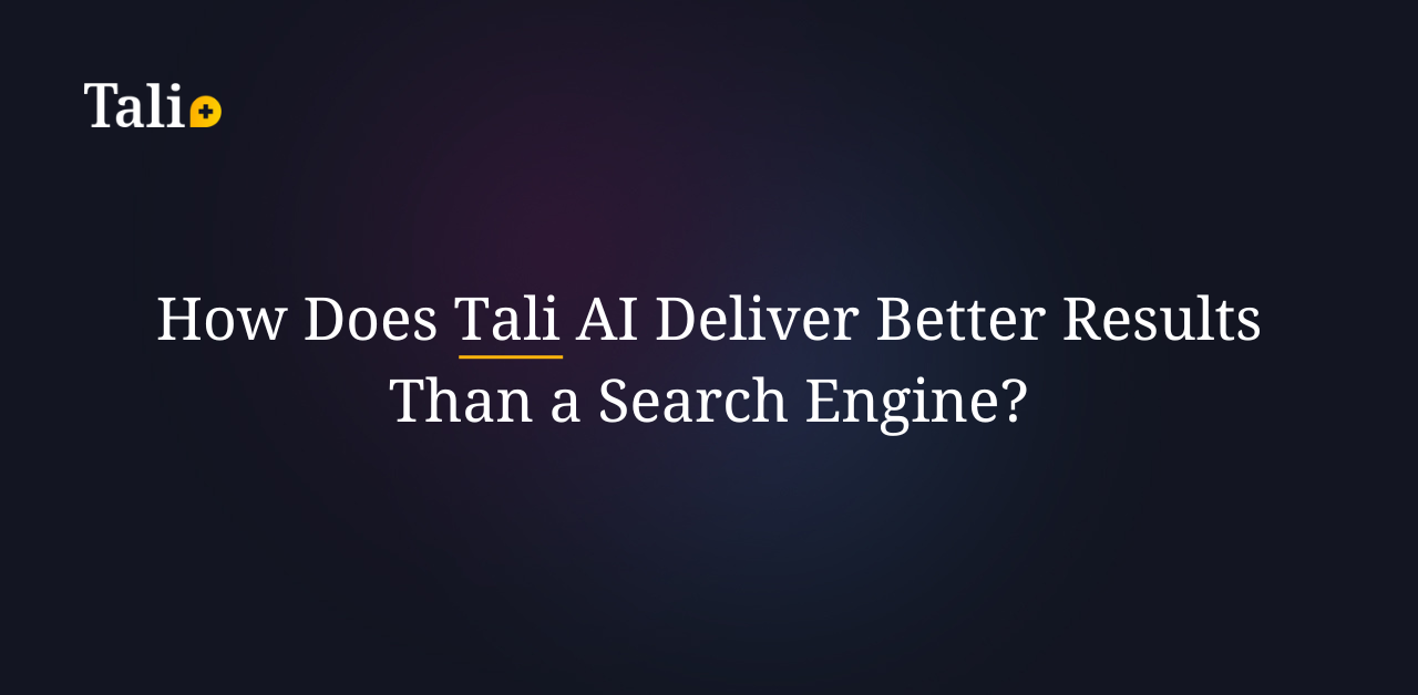 How Does Tali AI Deliver Better Results Than a Search Engine?