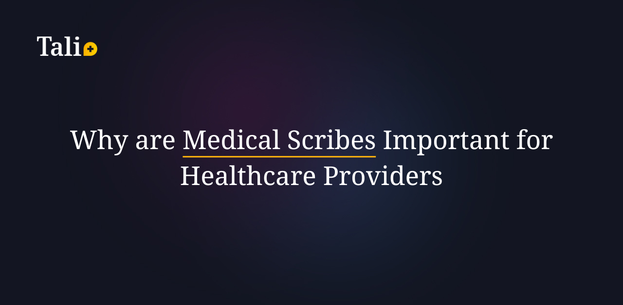Why are Medical Scribes Important for Healthcare Providers