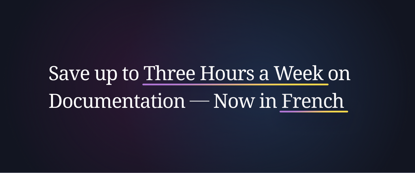 Save up to Three Hours a Week on Documentation -- Now in French