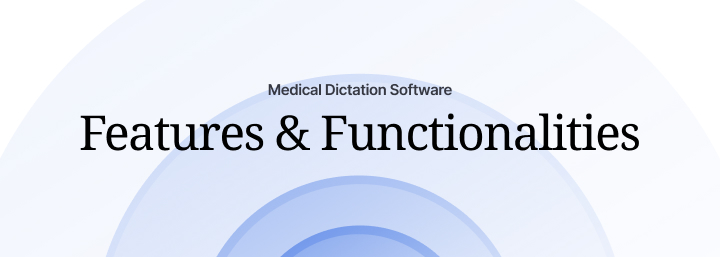Features and Functionalities of Medical Dictation Software