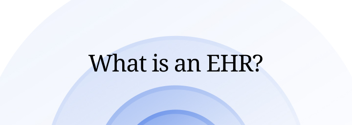 What is an EHR?