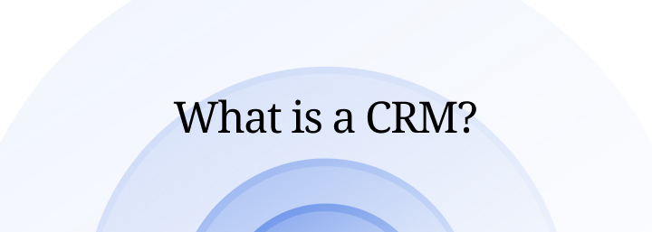 What is a CRM?