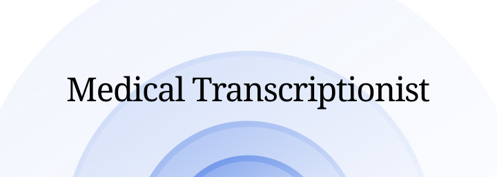 Medical Transcriptionist