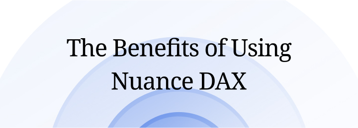 The Benefits of Using Nuance DAX