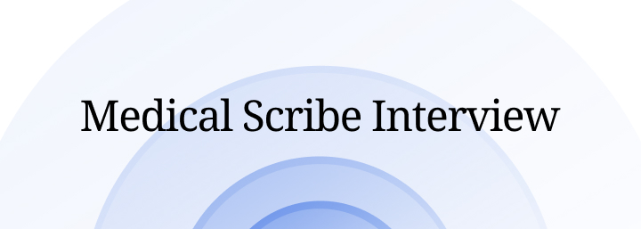 Medical Scribe Interview