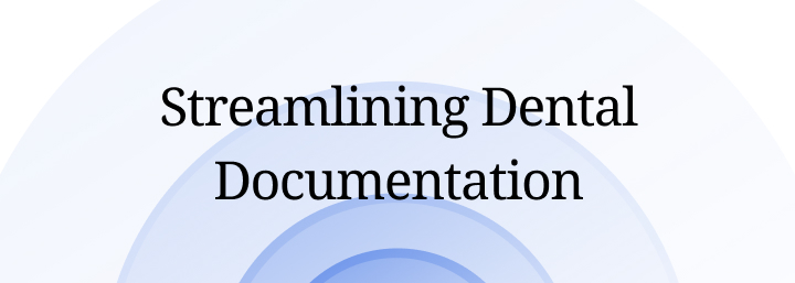 Streamlining Dental Documentation with Medical Dictation