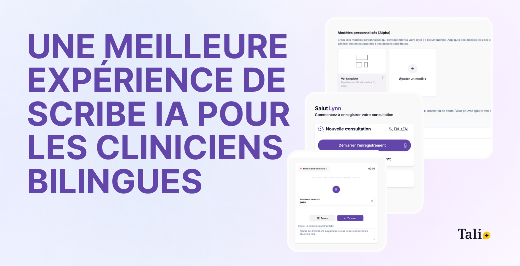 Une meilleure expérience de scribe IA pour les cliniciens bilingues