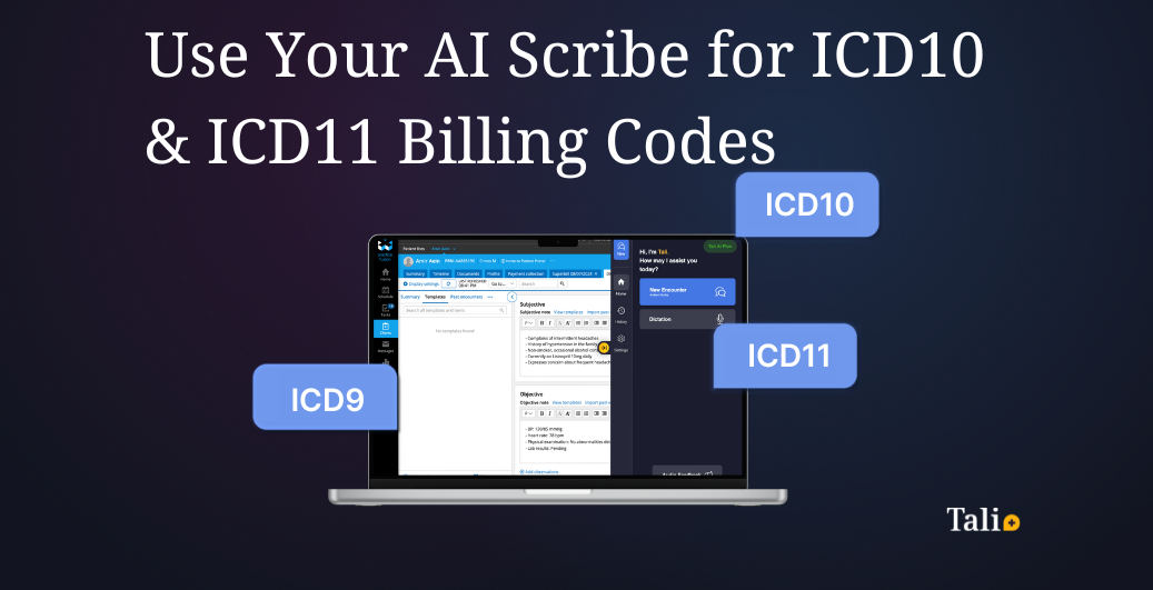 Tali the AI Scribe for ICD9, ICD10, and ICD11 Billing Codes