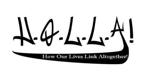 How Our Lives Link All Together (H.O.L.L.A.) 