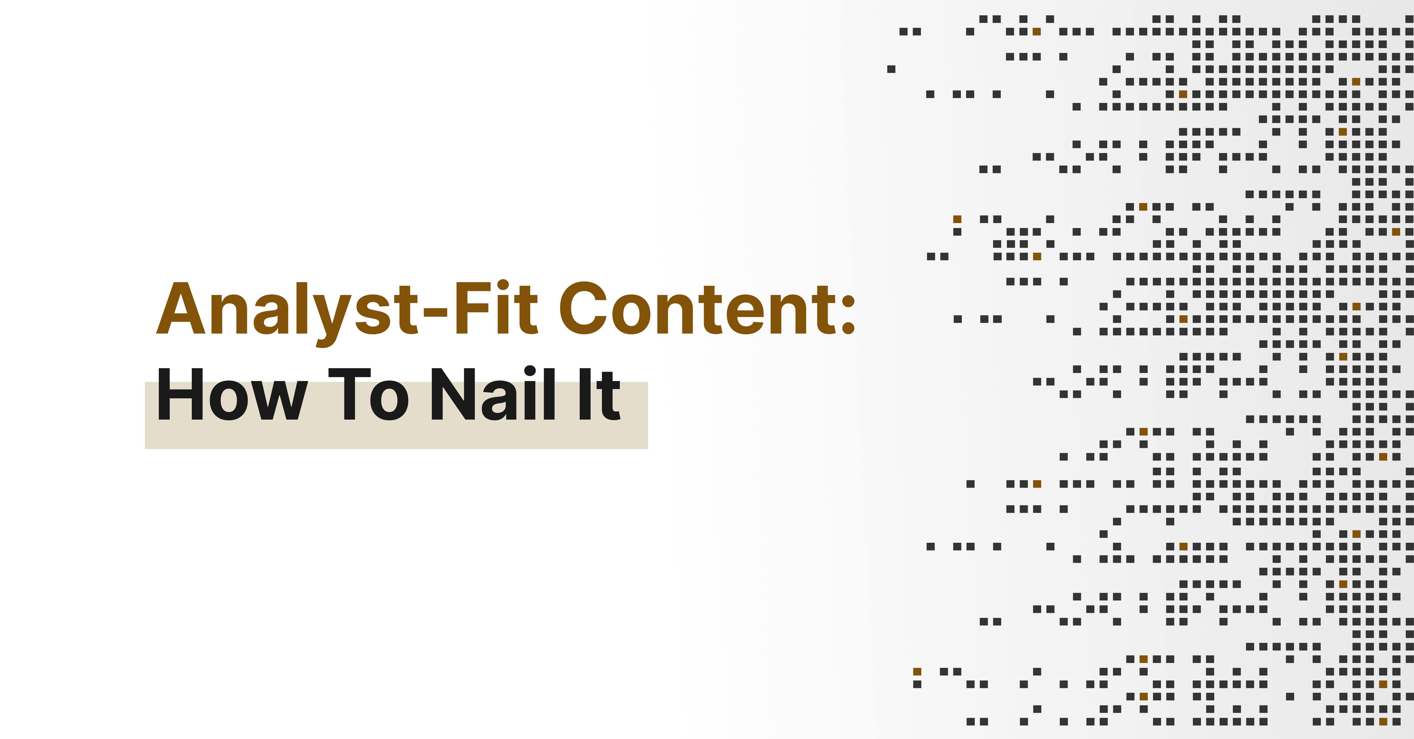 Analyst-Fit Content: How To Nail It