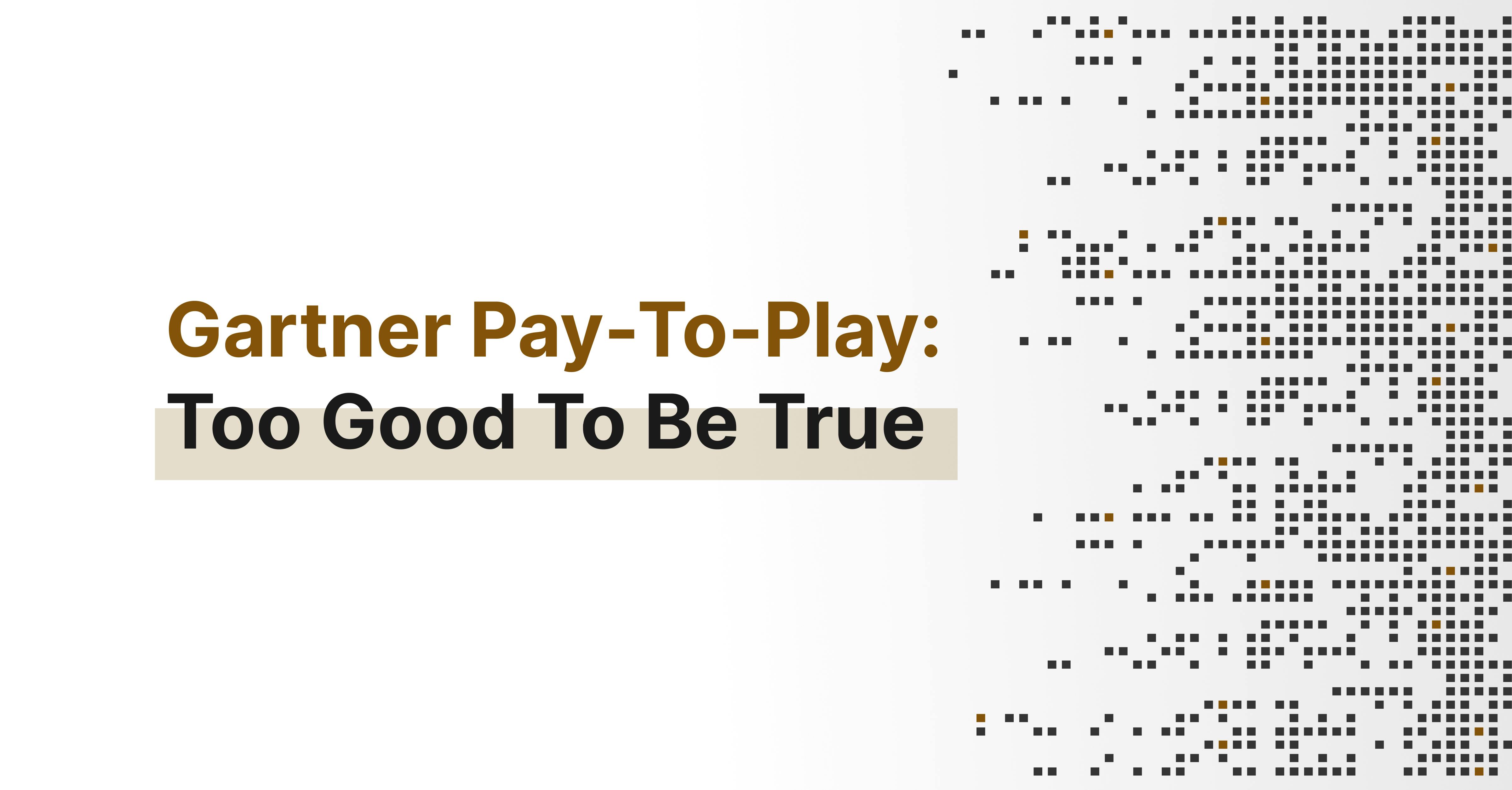 Gartner Pay-To-Play: Too Good To Be True
