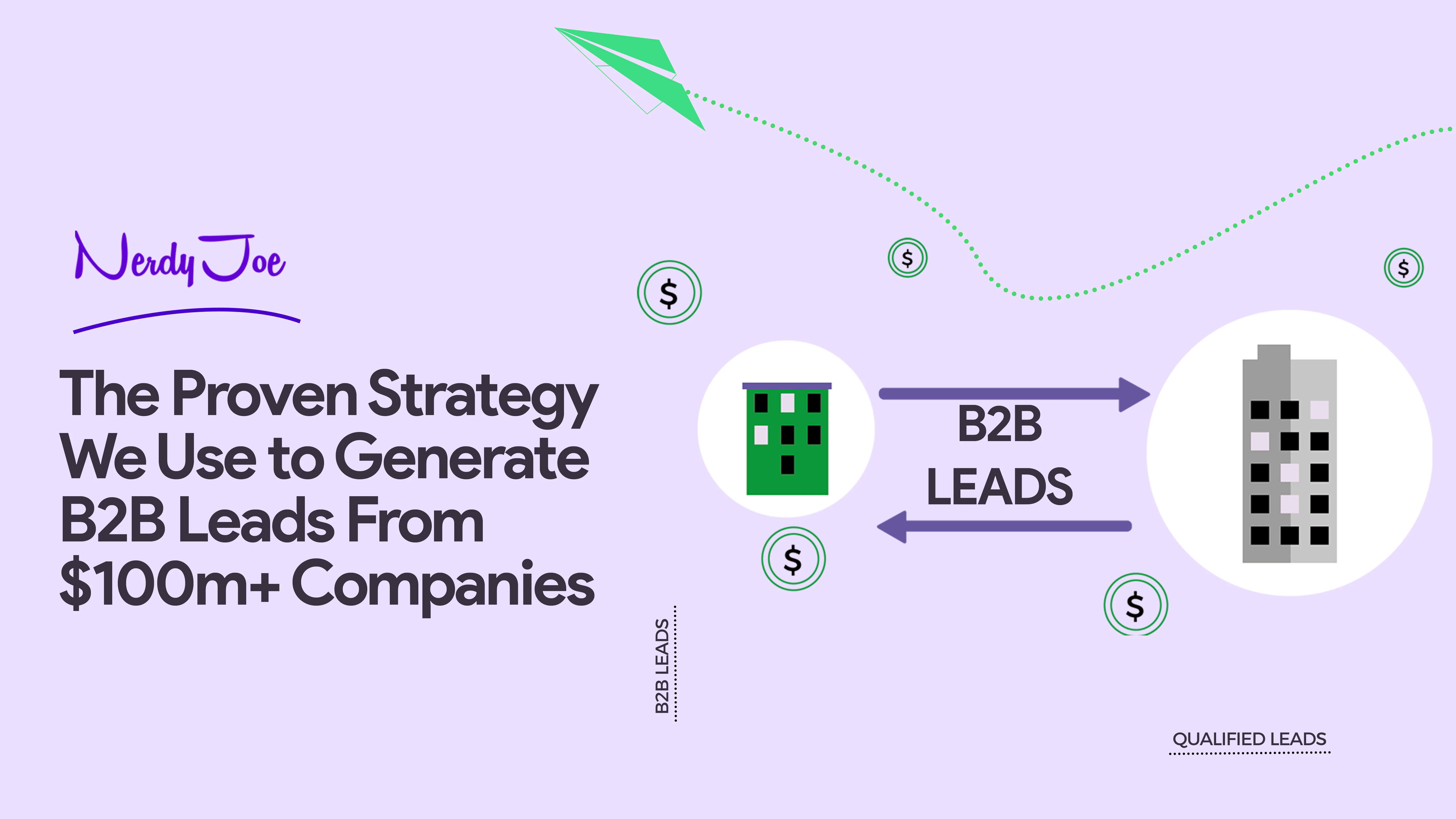The Proven Strategy We Use to Generate B2b Leads From $100m+ Companies