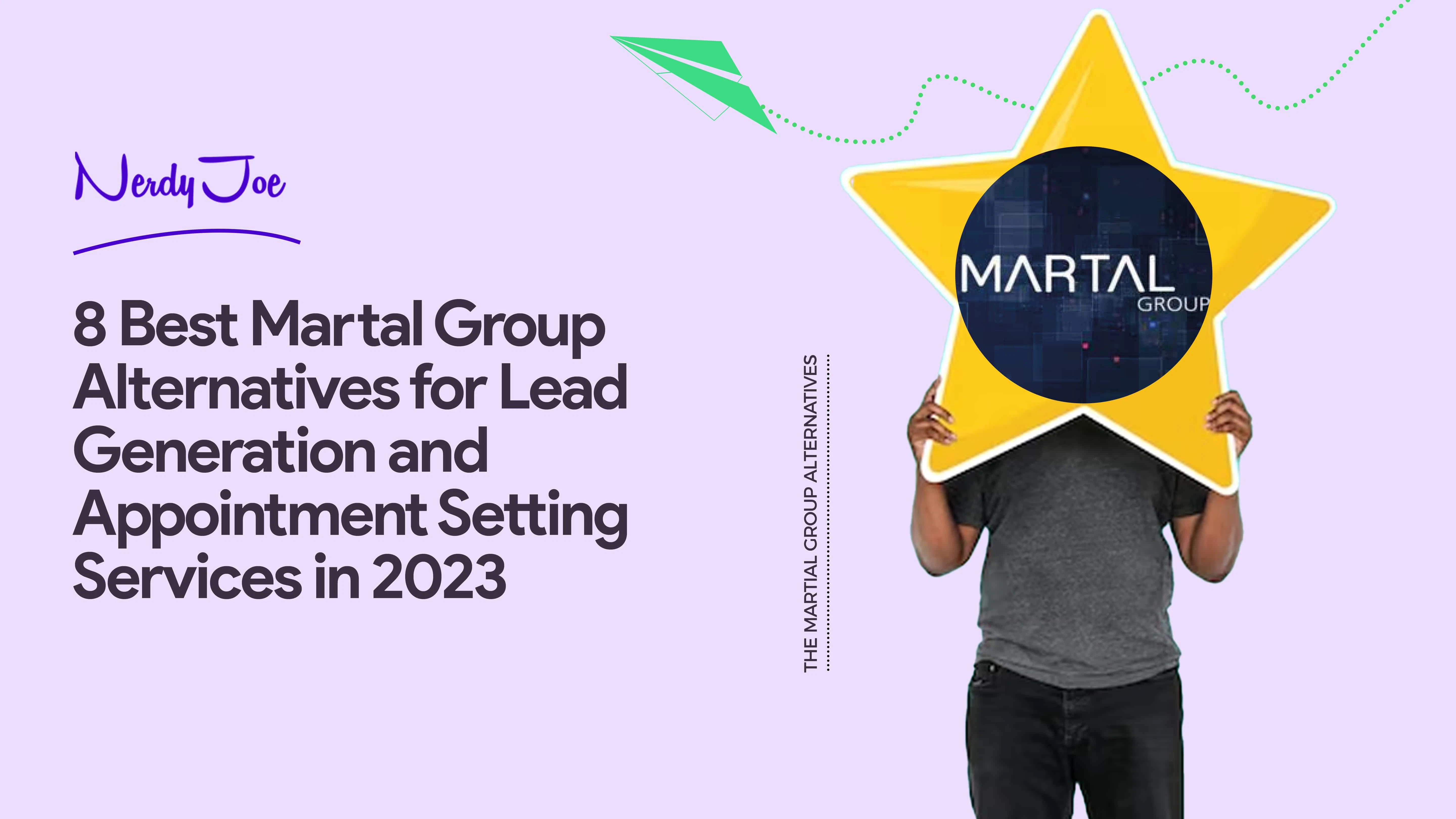 8 Best Martal Group Alternatives for Lead Generation and Appointment Setting Services in 2023