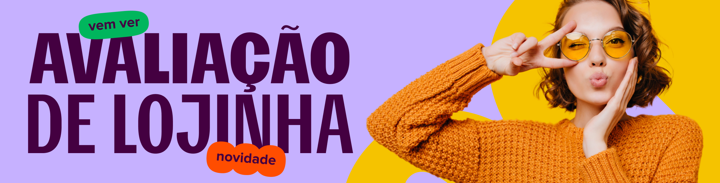 em imagem retangular, uma mulher posa para a câmera. no centro, lê-se: vem ver, que novidade, avaliação de lojinha.