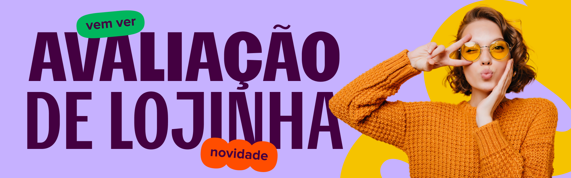em imagem retangular, uma mulher posa para a câmera. no centro, lê-se: vem ver, que novidade, avaliação de lojinha.