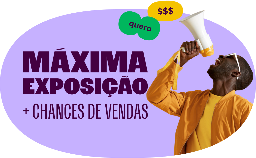 imagem destaca o texto: máxima exposição, mais chances de venda. mensagem é acompanhada de homem gritando empolgado num megafone, e de dois selos, um com cifrões e outro com o texto "quero".