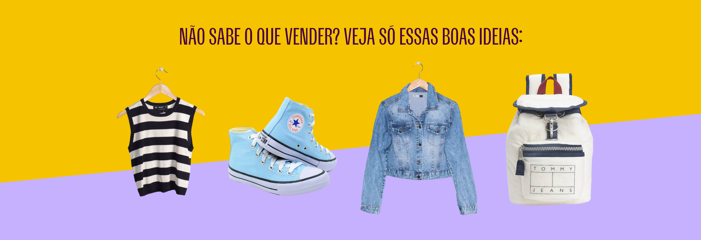 no topo da imagem, lemos o texto: não sabe o que vender? veja só essas boas ideias. abaixo do texto, uma regata preta e branca listrada, um par de all stars azul bebe de cano médio, jaqueta jeans e uma mochila branca.