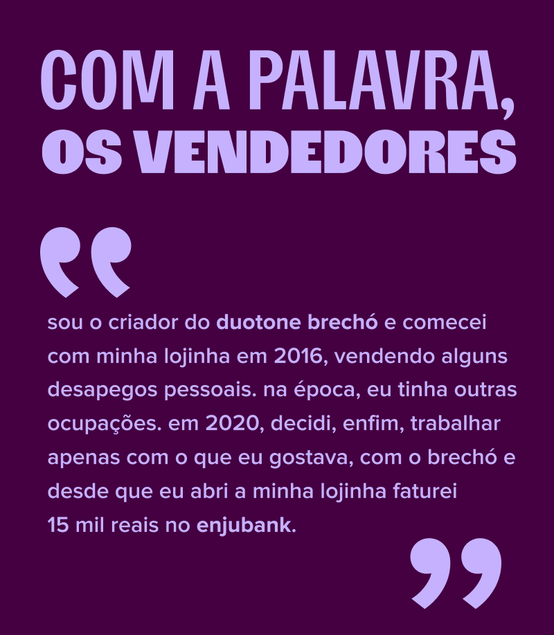 do lado esquerdo da imagem, lemos o texto: com a palavra, os vendedores. do lado direito, o depoimento do vendedor super legal do duotone brechó.