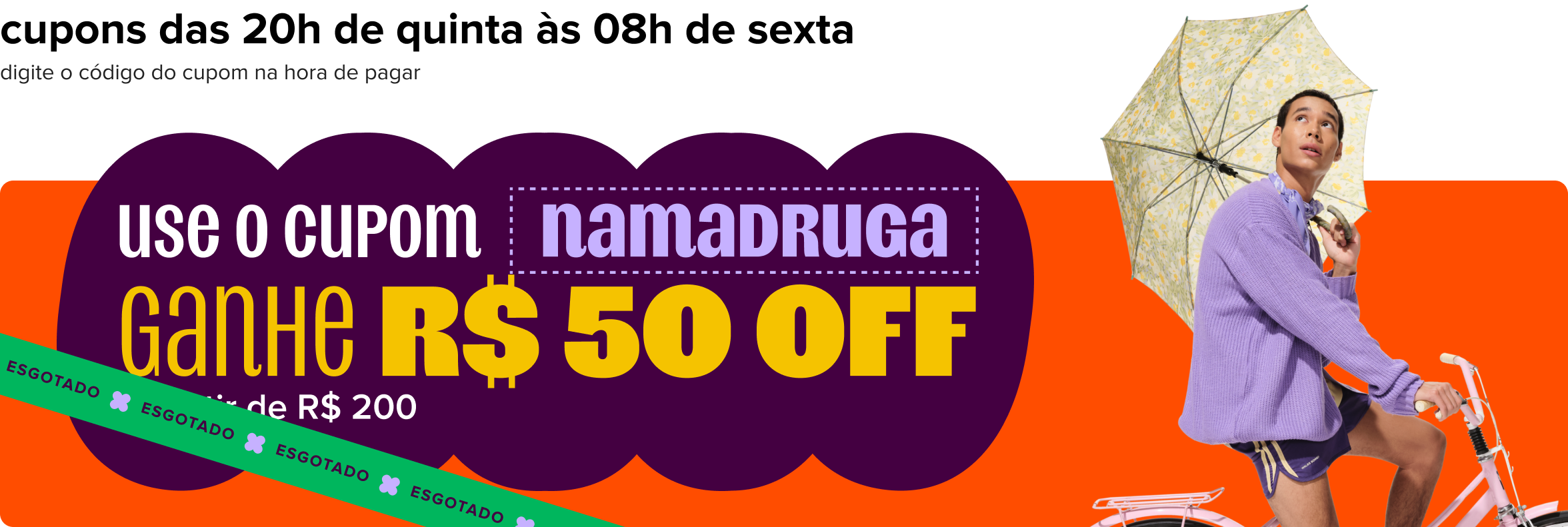 imagem destaca o texto "use o cupom namadruga, ganhe 50 reais off a partir de 200 reais para os 150 primeiros".