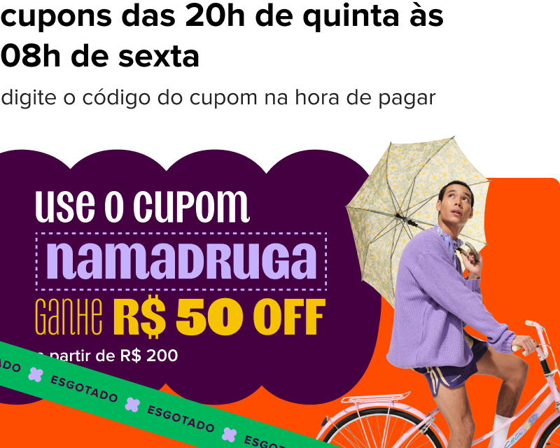 imagem destaca o texto "use o cupom namadruga, ganhe 50 reais off a partir de 200 reais para os 150 primeiros".