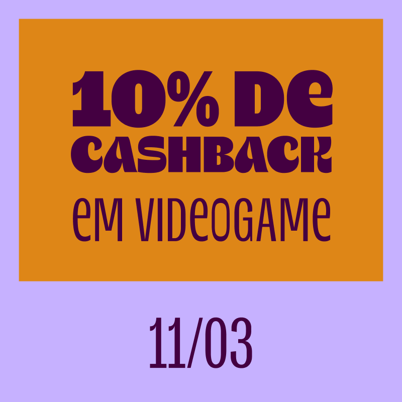 imagem traz o texto "10% de cashback em videogames", 11 de março