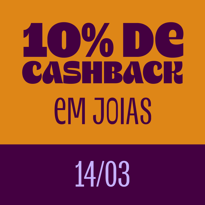 imagem traz o texto "10% cashback em joias", 14 de março